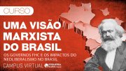 [CURSO] Uma visão marxista do Brasil - aula 4: "Os governos FHC e os impactos do neoliberalismo no Brasil"
