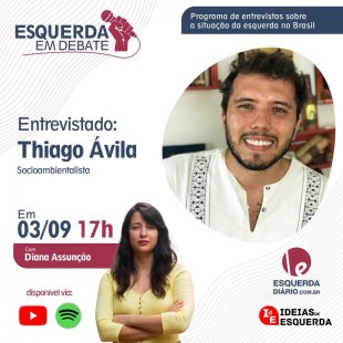 Thiago Ávila é o próximo entrevistado no programa Esquerda em Debate, neste sábado (3)