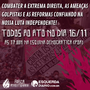 Mobilizar estudantes e trabalhadores para nas ruas combater a extrema direita e seus ataques: todos ao ato no dia 16/11! 