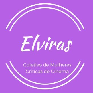 Elviras: Coletivo de Mulheres Críticas de Cinema 