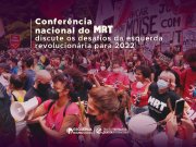 Conferência Nacional do MRT discute os desafios da esquerda revolucionária para 2022