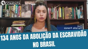 &#127897;️ ESQUERDA DIARIO COMENTA | 134 anos da abolição da escravidão no Brasil - YouTube
