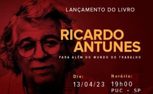Livro sobre a contribuição da obra de Ricardo Antunes será lançado na PUC-SP essa semana