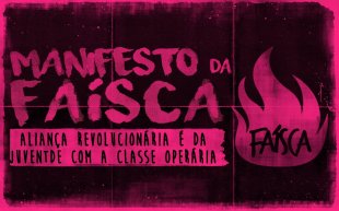 Manifesto da Faísca - Juventude Anticapitalista e Revolucionária
